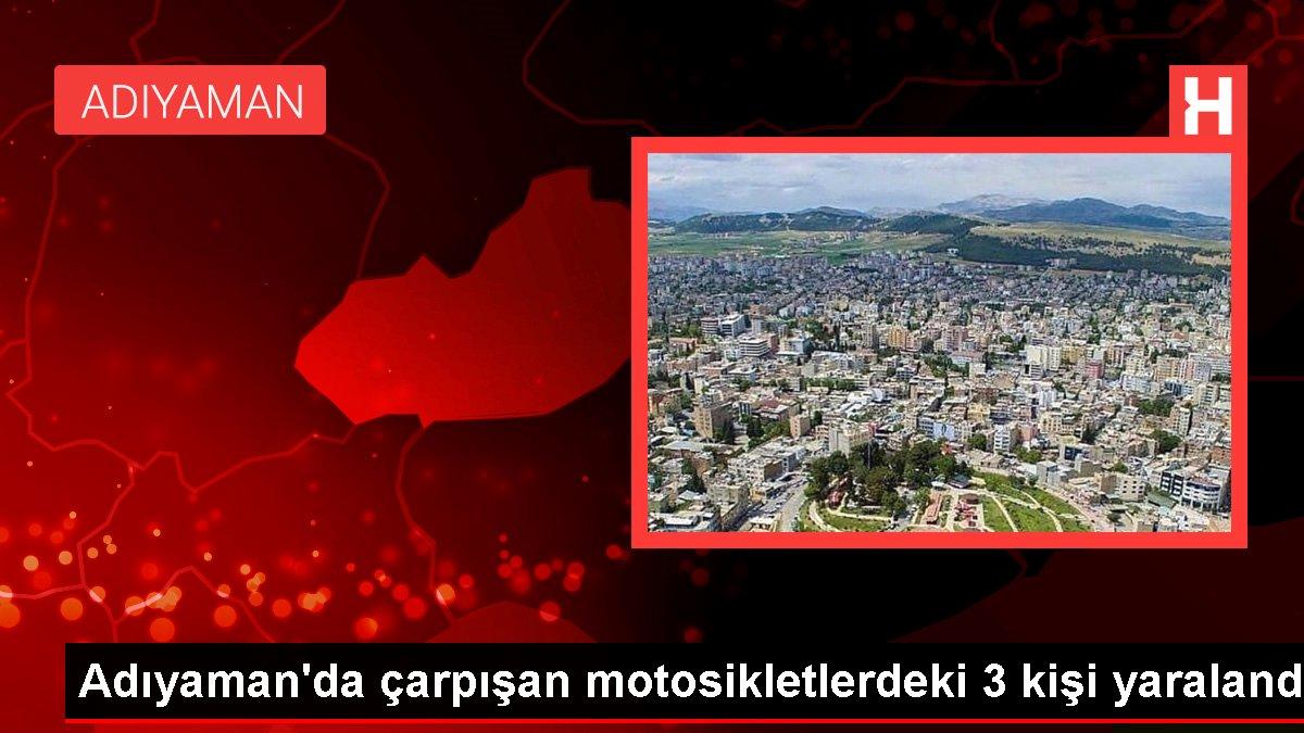 Adıyaman haberi… Adıyaman’da çarpışan motosikletlerdeki 3 kişi yaralandı