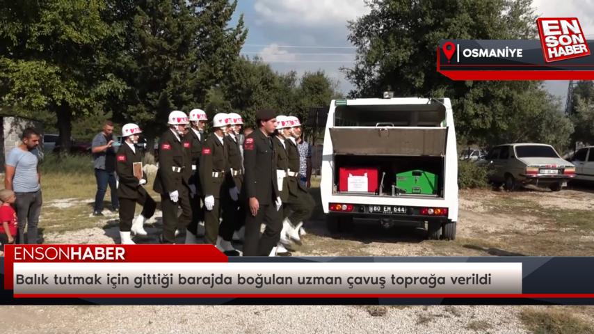 Balık tutmak için gittiği barajda boğulan uzman çavuş toprağa verildi