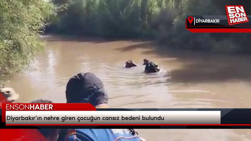 Diyarbakır’ın nehre giren çocuğun cansız bedeni bulundu