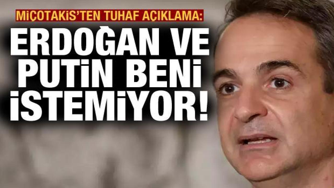 Miçotakis: Erdoğan ve Putin beni istemiyor