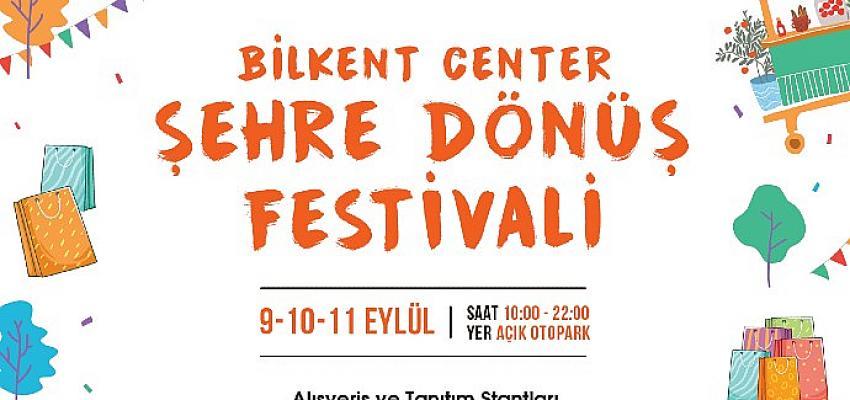 Şehre Dönüşün En Renkli Hali Bilkent Center’da