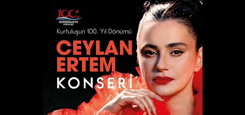 Seferihisar Kurtuluşunun 100.Yılını Ceylan Ertem ile Kutlayacak